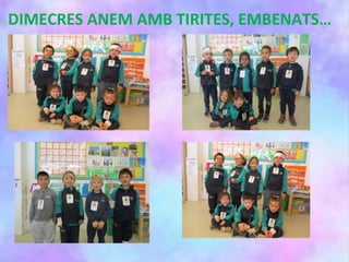 DIMECRES ANEM AMB TIRITES, EMBENATS…
 