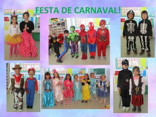 FESTA DE CARNAVAL!
 
