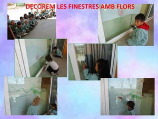 DECOREM LES FINESTRES AMB FLORS
 