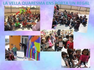 LA VELLA QUARESMA ENS PORTA UN REGAL
 