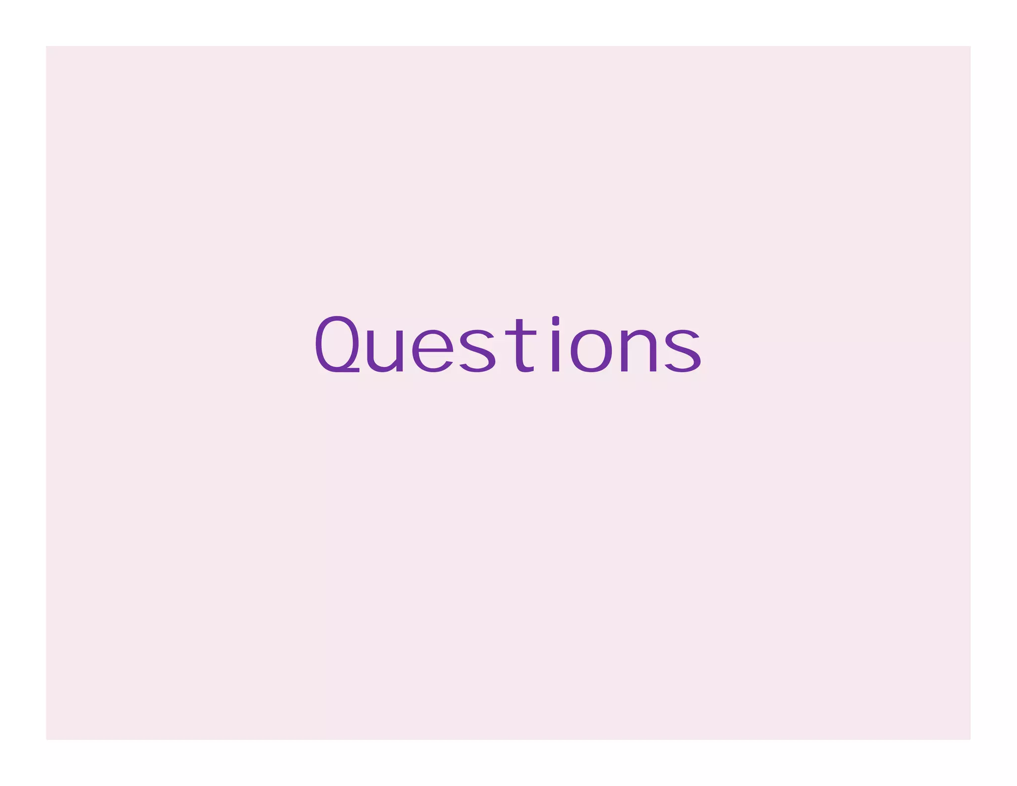 Questions
 