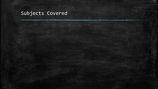 Subjects Covered
 