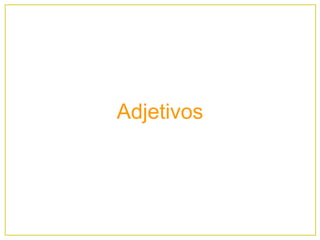Adjetivos
 