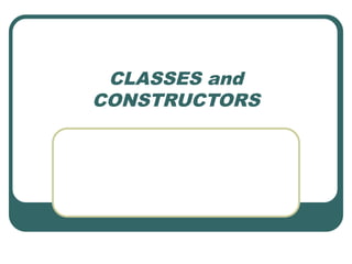 classes and constructors lec 03 & 04.ppt