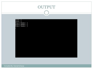 OUTPUT

Compiled By: Kamal Acharya

 