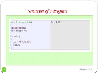 Structure of a Program




2                            16 August 2012
 