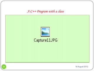 A C++ Program with a class




23                                16 August 2012
 