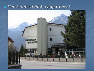 Voici notre hôtel, sympa non ?
 