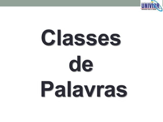 Classes
de
Palavras
 