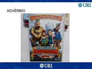 ADVÉRBIO
 