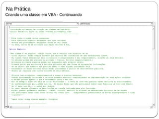 Na Prática
Criando uma classe em VBA - Continuando
 