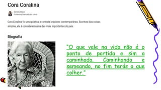 “O que vale na vida não é o
ponto de partida e sim a
caminhada. Caminhando e
semeando, no fim terás o que
colher.”
 