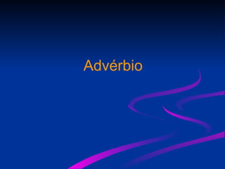 Advérbio
 