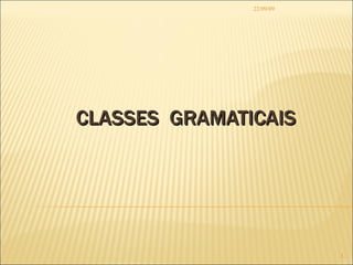 CLASSES  GRAMATICAIS 22/09/09 