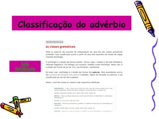 Classificação do advérbio
Site
InfoEscola
 