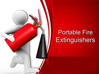 Portable FirePortable Fire
ExtinguishersExtinguishers
 