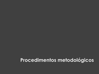 Procedimentos metodológicos
 