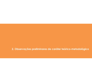 2. Observações preliminares de caráter teórico-metodológico
 