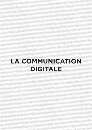 LA COMMUNICATION
DIGITALE
 