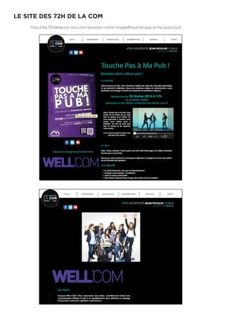 LE SITE DES 72H DE LA COM
http://les72hdelacom.wix.com/boostez-votre-image#!touche-pas-a-ma-pub/cjq3
 