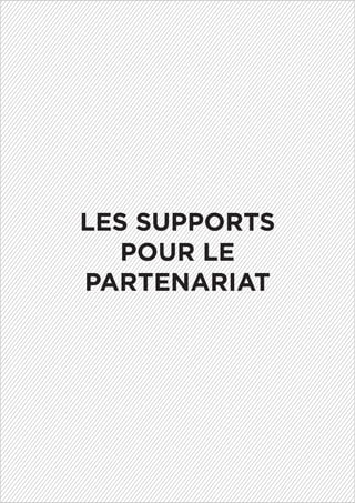 LES SUPPORTS
POUR LE
PARTENARIAT
 
