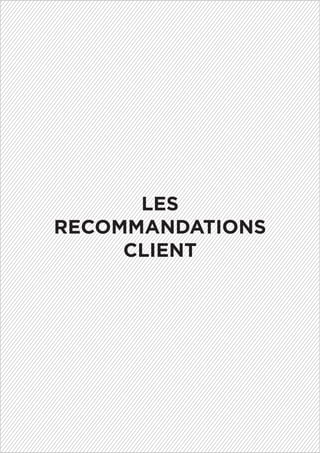 LES
RECOMMANDATIONS
CLIENT
 
