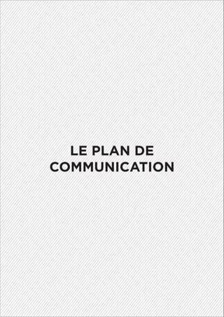LE PLAN DE
COMMUNICATION
 