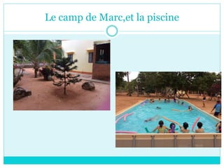 Le camp de Marc,et la piscine
 
