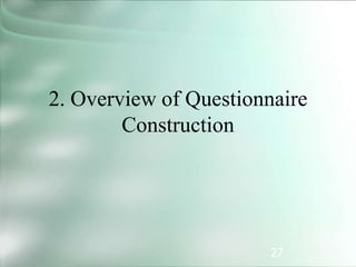 27
2. Overview of Questionnaire
Construction
 