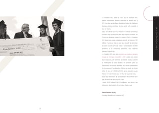 La Fondation HEC, initiée en 1972 par les Diplômés HEC,
apporte financement pérenne, expertises et soutien actif à
HEC Paris pour qu’elle figure durablement parmi les meilleures
business schools mondiales et pour qu’elle soit accessible à

Grâce aux efforts de tous et malgré un contexte économique
incertain, nous pouvons être fiers des progrès accomplis par
l’Ecole ces dernières années. En octobre 2008, la Fondation
HEC lançait une grande campagne de levée de fonds de 100
millions d’euros sur cinq ans avec pour objectif de pérenniser
le soutien accordé à l’Ecole. Grâce à la mobilisation de 6800
donateurs et 47 entreprises partenaires, nous espérons
atteindre l’objectif fixé.
La Fondation HEC veut ainsi permettre aux meilleurs étudiants
français et étrangers d’accéder à HEC quelles que soient
leurs ressources, afin d’enrichir la diversité sociale, culturelle
et intellectuelle du corps étudiant, en particulier grâce au
financement de bourses destinées aux classes préparatoires
et de promouvoir l’excellence et d’attirer les talents du monde
entier. Un don de 1 000€ (soit 340€ après déduction fiscale)
finance un mois d’études pour un élève de la grande école.
Nous nous réjouissons de la coopération des étudiants pour
unir nos efforts au service d’HEC Paris.
L’avenir d’HEC dépend de la mobilisation des Alumni, des
entreprises, des étudiants et de chacun d’entre nous.

Daniel Bernard (H.69)
Directeur Général de la Fondation HEC

19

20

L A F O N D AT I O N H E C

tous les talents.

 