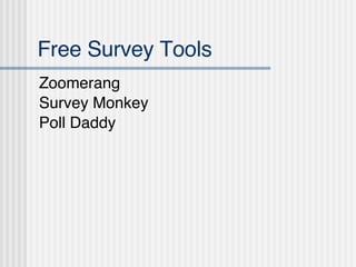 Free Survey Tools ,[object Object],[object Object],[object Object]