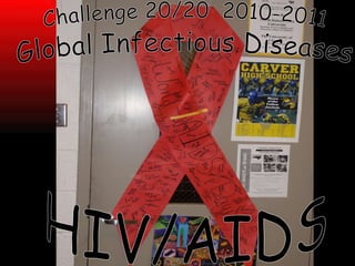 Global Infectious Diseases HIV/AIDS Challenge 20/20  2010-2011 