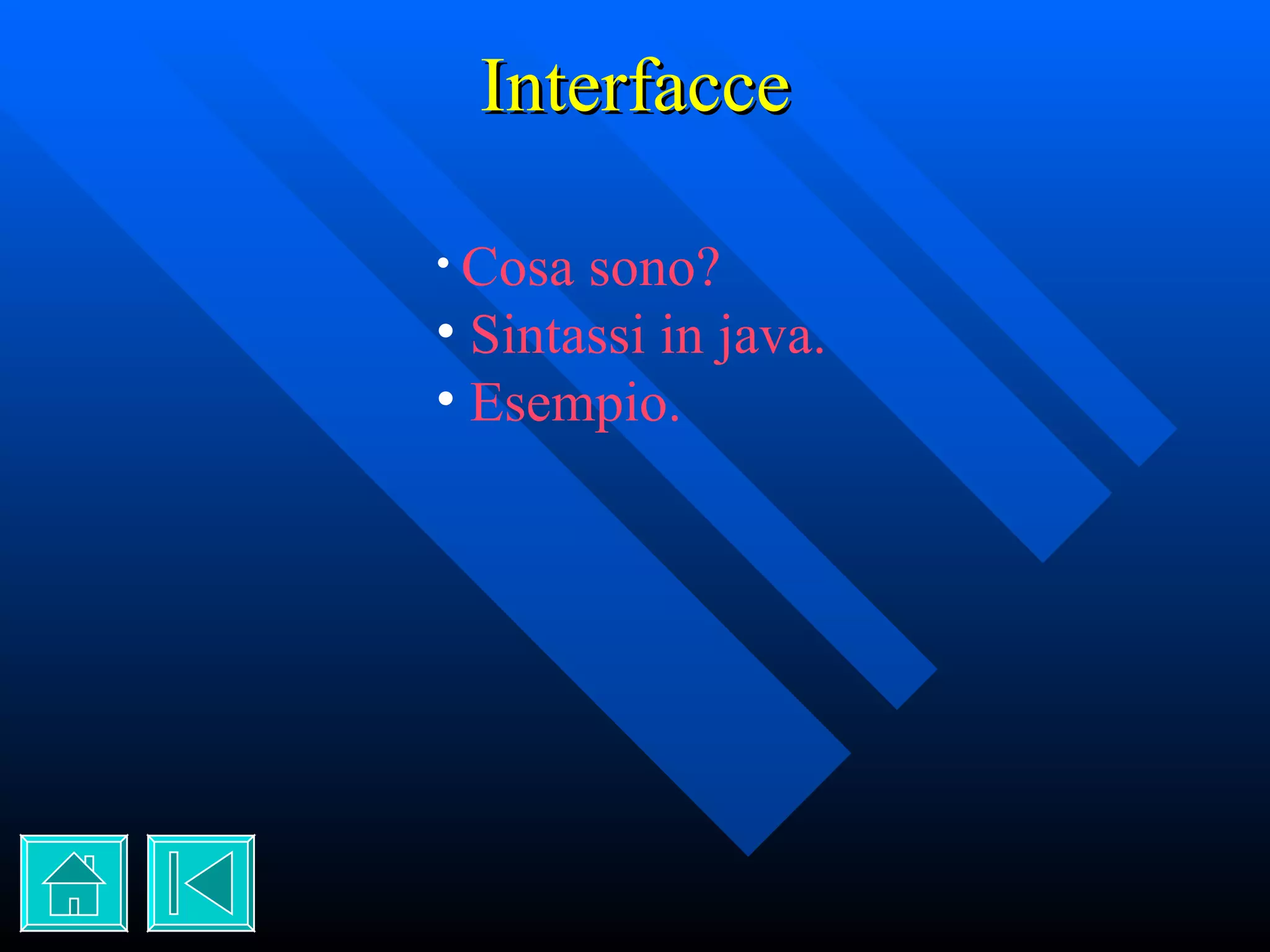 Interfacce Cosa sono? Sintassi in java. Esempio. 