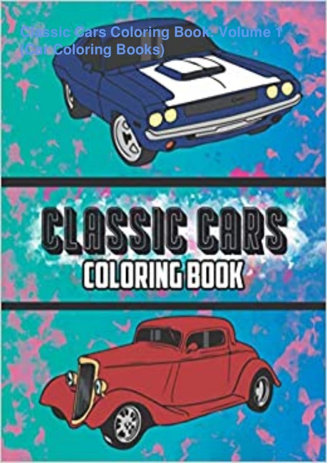 Download Pdf Read Online Classic Cars Coloring Book Volume 1 Car Colorin