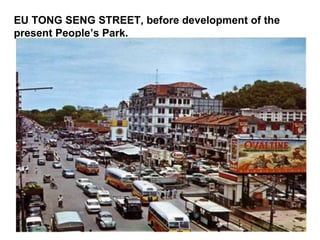 EU TONG SENG STREET, before development of the present Peoples Park. 