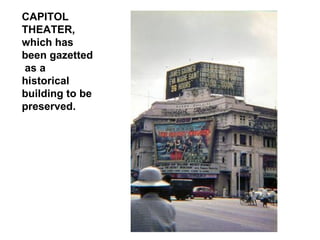 CAPITOL THEATER, which has been gazetted  as a historical building to be preserved.  