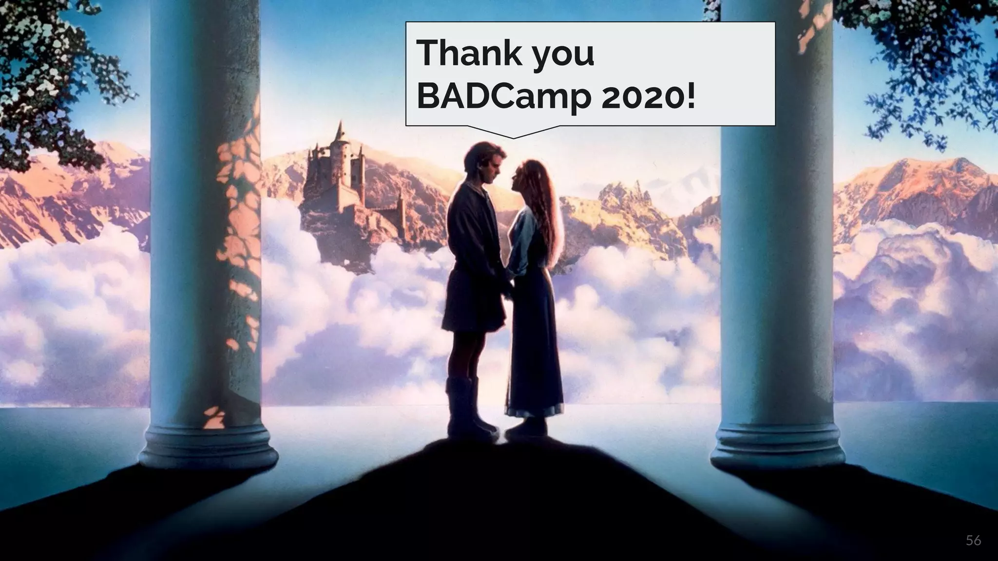 56
Thank you
BADCamp 2020!
 