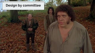 24
Design by committee
 