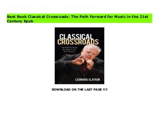 DOWNLOAD ON THE LAST PAGE !!!!
Download Here https://ebooklibrary.solutionsforyou.space/?book=1538152223 Legendary maestro Leonard Slatkin provides personal insights and offers his ideas to solve the current dilemmas of classical music. As the new millennium poses some of the greatest challenges to the relevance of the art form, Slatkin reflects on the modern evolution of classical music and presents ways for both music lovers and musicians alike to navigate these uncertain times. Classical Crossroads: The Path Forward for Music in the 21st Century addresses a wide range of relevant and provocative topics such as performance in the era of COVID-19, dwindling audience attendance, the lack of classical music in public education, broken audition systems, technology replacing live concerts, and diversity in the classical music world. While the new millennium has provided great obstacles, Slatkin emphasizes that there are also new opportunities--if there was ever a time for change in classical music, that time is now. Read Online PDF Classical Crossroads: The Path Forward for Music in the 21st Century Read PDF Classical Crossroads: The Path Forward for Music in the 21st Century Download Full PDF Classical Crossroads: The Path Forward for Music in the 21st Century
Best Book Classical Crossroads: The Path Forward for Music in the 21st
Century Epub
 