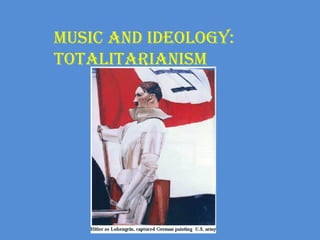 music and ideology: totalitarianism 