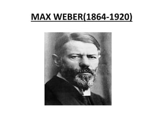 MAX WEBER(1864-1920)

 