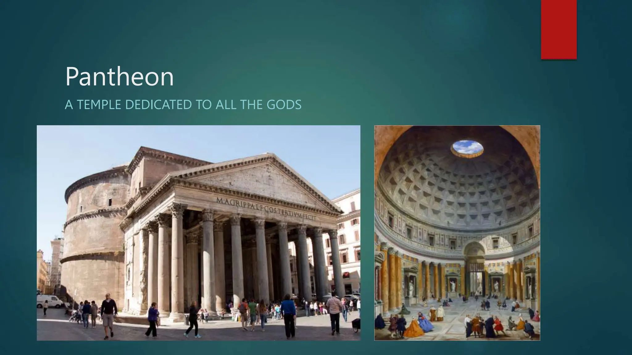 Pantheon
A TEMPLE DEDICATED TO ALL THE GODS
 