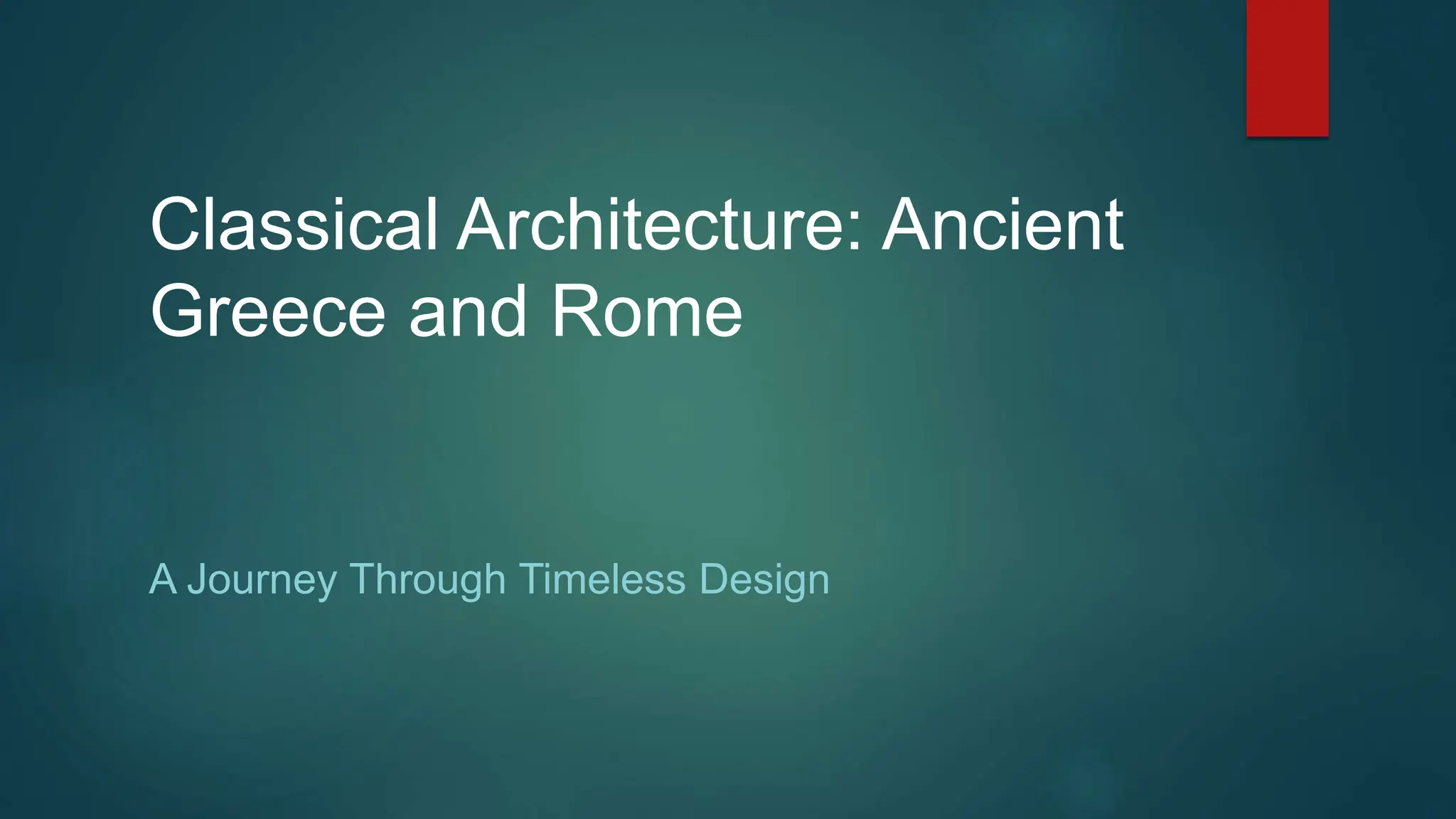 Classical Architecture: Ancient
Greece and Rome
A Journey Through Timeless Design
 