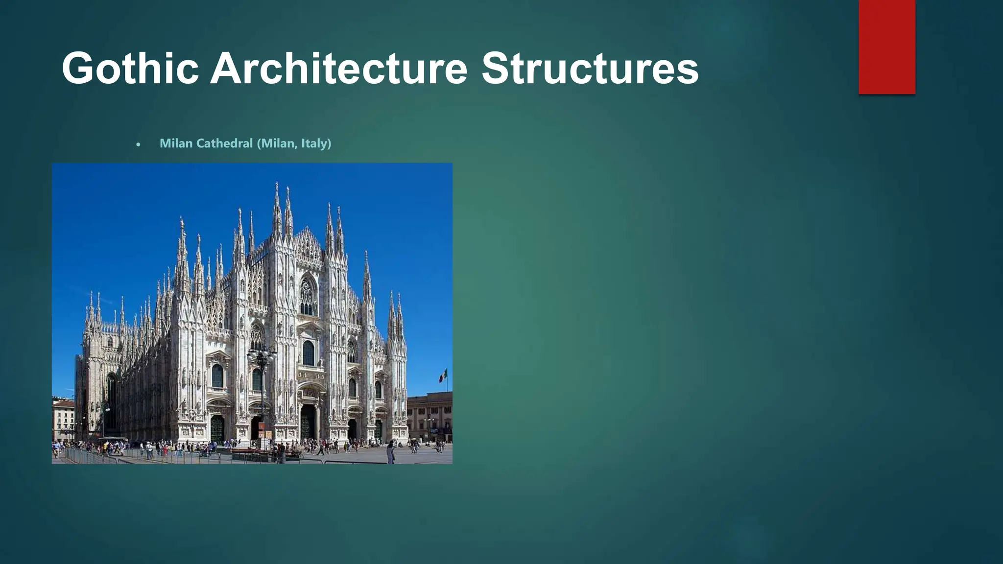 Gothic Architecture Structures
 Milan Cathedral (Milan, Italy)
 