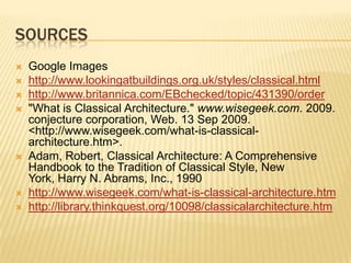 NeoclassicalNeo-Classical architecture is a new birth of the classical architecture of ancient Greece and Rome. A Neoclassical building is likely to have these features: symmetrical shape, tall columns that rise the full height of the building, triangular pediment, and a domed roof
