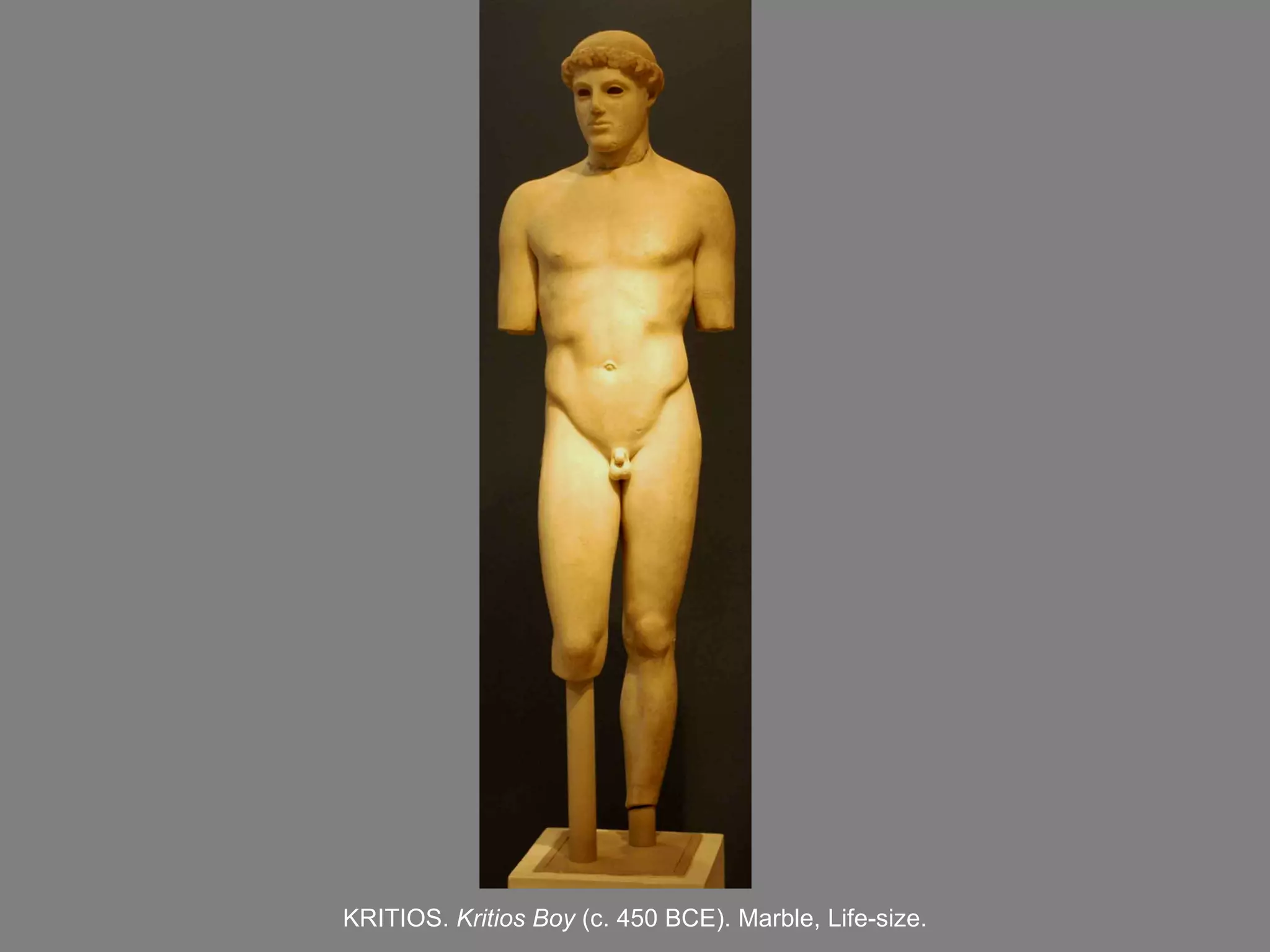 KRITIOS.  Kritios Boy  (c.  45 0 BCE).  M arble ,  Life-size. 