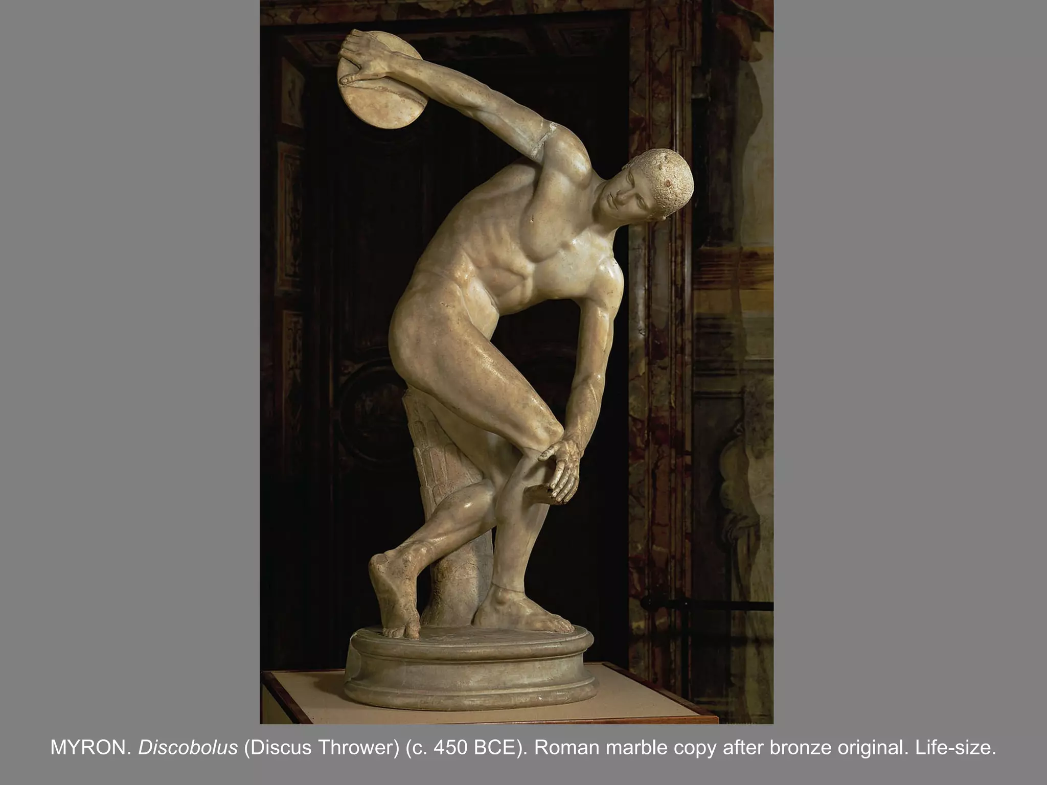 MYRON.  Discobolus  (Discus Thrower) (c. 450 BCE). Roman marble copy after bronze original. Life-size. 