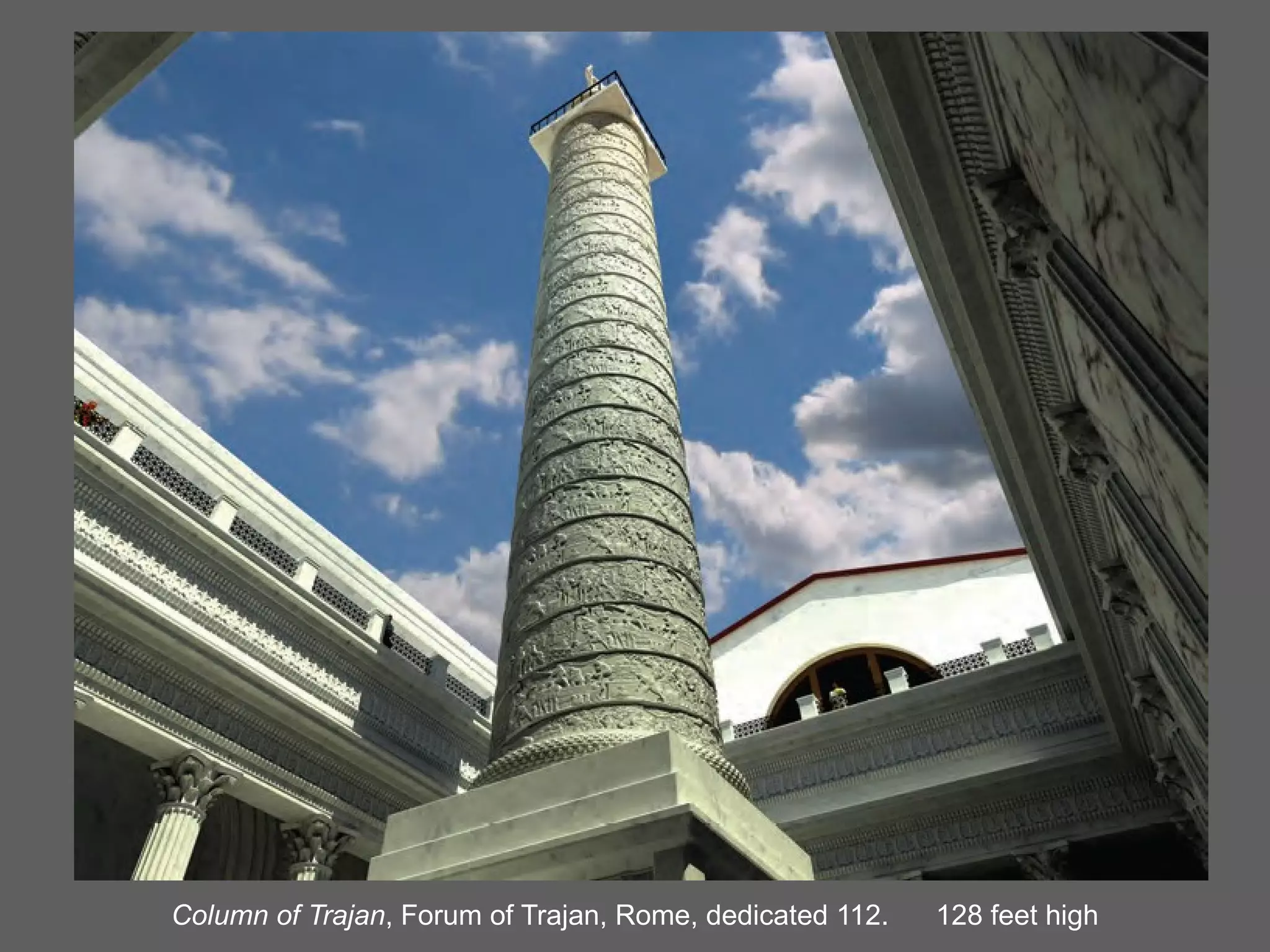 Column of Trajan , Forum of Trajan, Rome, dedicated 112.  128 feet high 