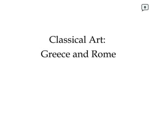 Classical Art:  Greece and Rome 0 