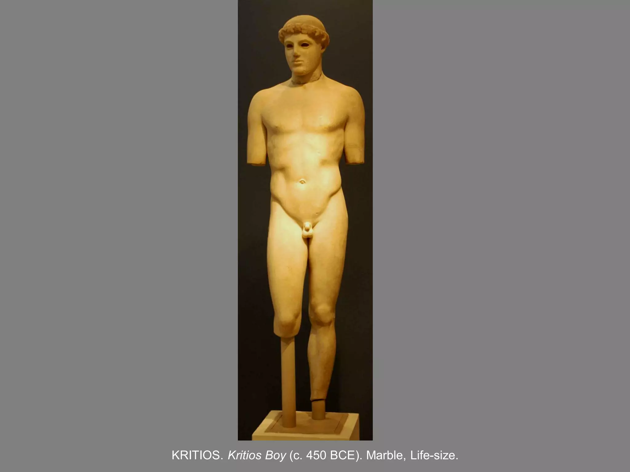 KRITIOS. Kritios Boy (c. 450 BCE). Marble, Life-size.
 